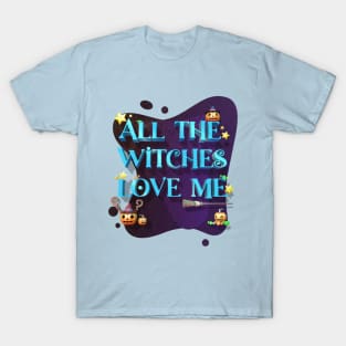 Halloween Funny all the witches love me T-Shirt